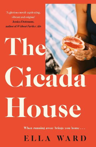Cover image for The Cicada House: A heartfelt and feel-good time-travelling love story, perfect for readers of Dolly Alderton, Sally Hepworth and Mhairi McFarlane