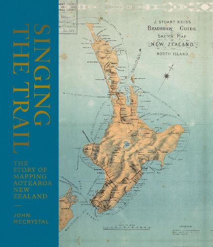 Cover image for Singing the Trail: The story of Mapping Aotearoa New Zealand