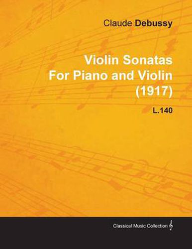 Violin Sonatas By Claude Debussy For Piano and Violin (1917) L.140