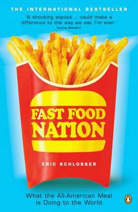 Cover image for Fast Food Nation: What The All-American Meal is Doing to the World