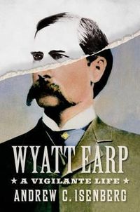 Cover image for Wyatt Earp: A Vigilante Life