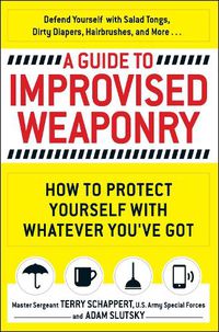 Cover image for A Guide To Improvised Weaponry: How to Protect Yourself with WHATEVER You've Got