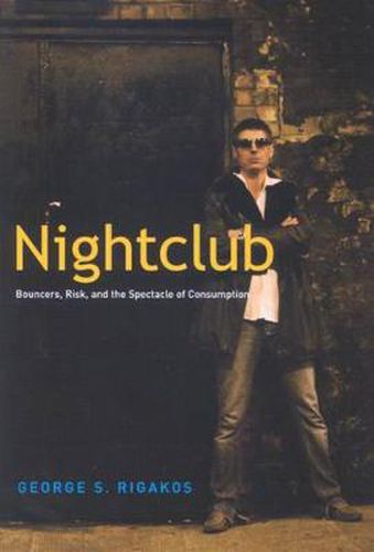 Cover image for Nightclub: Bouncers, Risk, and the Spectacle of Consumption