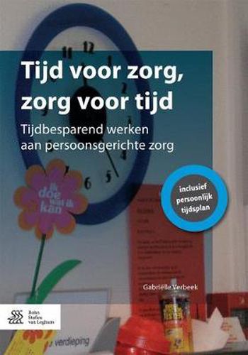 Cover image for Tijd voor zorg, zorg voor tijd: Tijdbesparend werken aan persoonsgerichte zorg