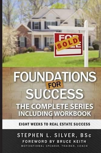 Foundations for Success - The Complete Series: Eight Weeks to Real Estate Success