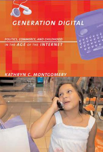 Cover image for Generation Digital: Politics, Commerce and Childhood in the Age of the Internet