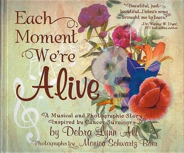 Cover image for Each Moment We're Alive: A Musical and Photographic Story Inspired by Cancer Survivors