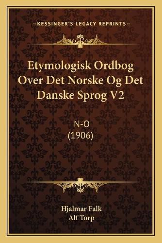 Cover image for Etymologisk Ordbog Over Det Norske Og Det Danske Sprog V2: N-O (1906)