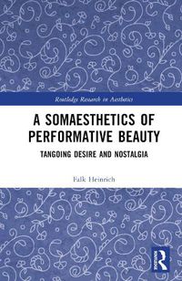 Cover image for A Somaesthetics of Performative Beauty