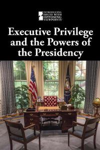 Cover image for Executive Privilege and the Powers of the Presidency