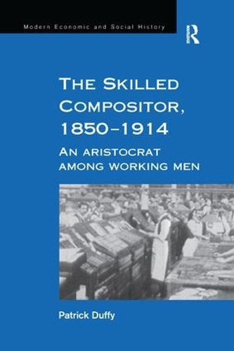 Cover image for The Skilled Compositor, 1850-1914: An Aristocrat Among Working Men