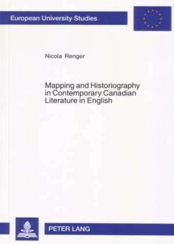 Cover image for Mapping and Historiography in Contemporary Canadian Literature in English