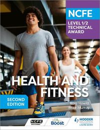 Cover image for NCFE Level 1/2 Technical Award in Health and Fitness, Second Edition