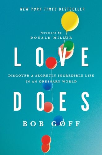 Cover image for Love Does: Discover a Secretly Incredible Life in an Ordinary World