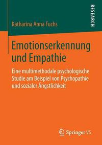 Cover image for Emotionserkennung und Empathie: Eine multimethodale psychologische Studie am Beispiel von Psychopathie und sozialer AEngstlichkeit