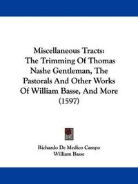 Cover image for Miscellaneous Tracts: The Trimming Of Thomas Nashe Gentleman, The Pastorals And Other Works Of William Basse, And More (1597)