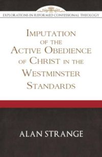 Cover image for Imputation of the Active Obedience of Christ, The