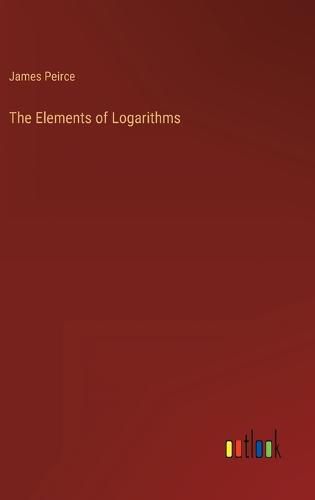Cover image for The Elements of Logarithms
