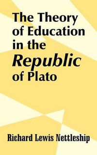 Cover image for The Theory of Education in the Republic of Plato