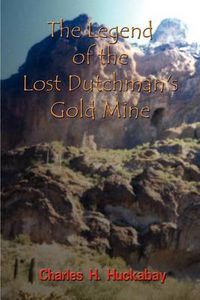 Cover image for The Legend of the Lost Dutchman's Gold Mine