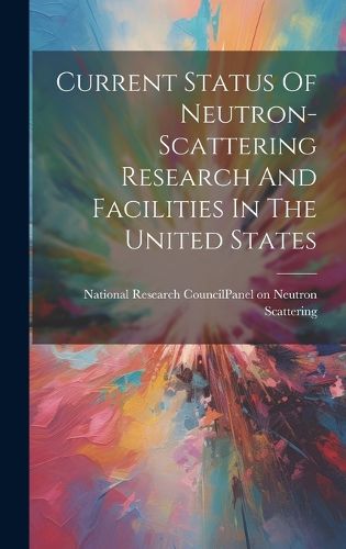 Cover image for Current Status Of Neutron-scattering Research And Facilities In The United States