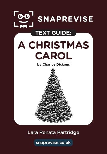 Cover image for SnapRevise A Christmas Carol Text Guide: English Literature Revision Book | Includes Analysis, Key Quotes, Character Insights, and Sample Essays for Top Grades