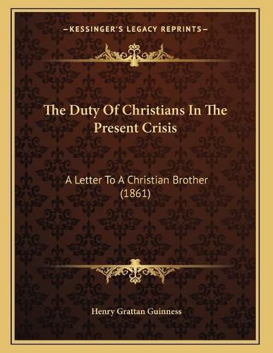 The Duty of Christians in the Present Crisis: A Letter to a Christian Brother (1861)