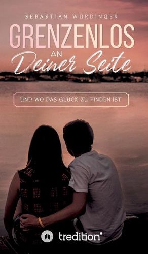 Cover image for Grenzenlos an deiner Seite: und wo das Gluck zu finden ist