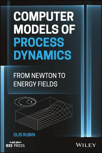 Computer Models of Process Dynamics: From Newton to Energy Fields