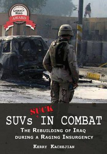 Cover image for SUVs SUCK in Combat: Chaos & Valor--The Rebuilding of Iraq During a Raging Insurgency