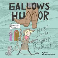 Cover image for Gallows Humor: Hangin' with the Goodbye Family