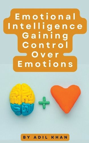 Cover image for Emotional Intelligence Gaining Control Over Emotions