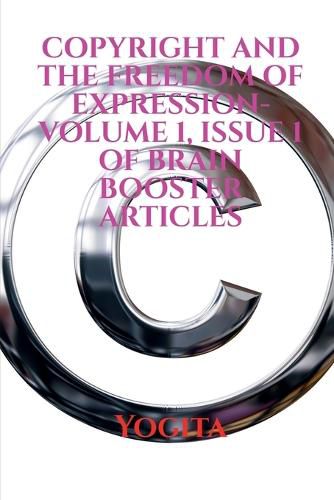 Cover image for COPYRIGHT AND THE FREEDOM OF EXPRESSION- Volume 1, Issue 1 of Brain Booster Articles