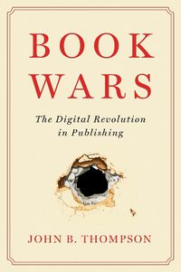 Cover image for Book Wars - The Digital Revolution in Publishing