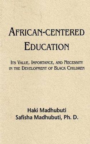 African-Centered Education: Its Value, Importance, and Necessity in the Development of Black Children