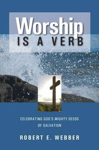 Cover image for Worship is a Verb: Eight Principles for Transforming Worship