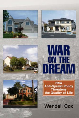 Cover image for War on the Dream: How Anti-Sprawl Policy Threatens the Quality of Life
