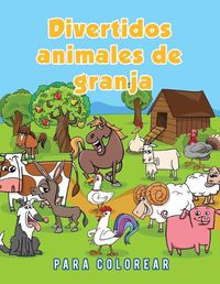 Cover image for Divertidos animales de granja para colorear