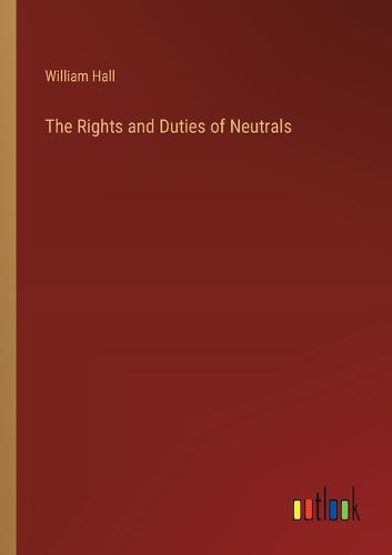 The Rights and Duties of Neutrals