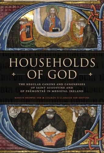 Cover image for Households of God: The Regular Canons and Canonesses of St Augustine and Premontre in Medieval Ireland