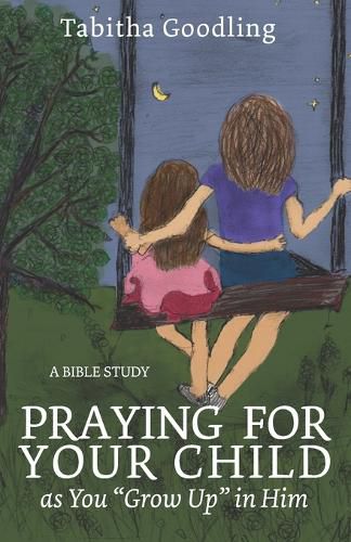 Cover image for Praying for Your Child as You "Grow Up" in Him