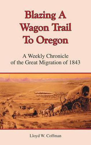 Cover image for Blazing a Wagon Trail to Oregon