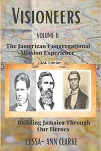 Cover image for VISIONEERS VOLUME II - The JAMERICAN Congregational Mission Experience: Building Jamaica Through Our Heroes