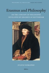 Cover image for Erasmus and Philosophy. On the Concept of Philosophy Developed by Erasmus of Rotterdam