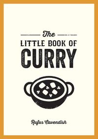 Cover image for The Little Book of Curry: A Pocket Guide to the Wonderful World of Curry, Featuring Recipes, Trivia and More