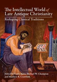 Cover image for The Intellectual World of Late Antique Christianity