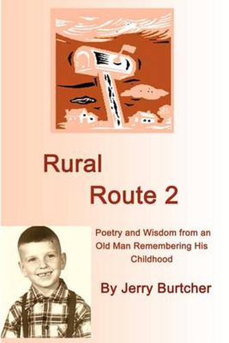 Cover image for Rural Route 2: Poetry and Wisdom from an Old Man Remembering His Childhood