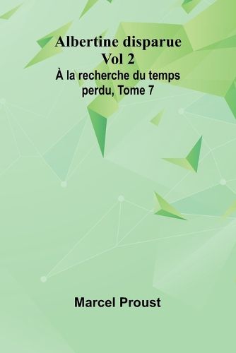Cover image for Albertine disparue Vol 2; A la recherche du temps perdu, Tome 7
