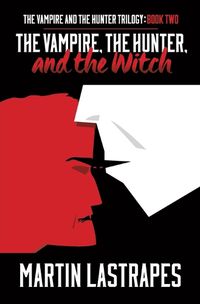 Cover image for The Vampire, the Hunter, and the Witch