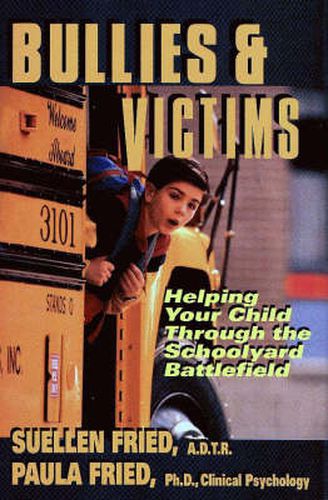 Cover image for Bullies & Victims: Helping Your Children through the Schoolyard Battlefield